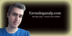 Yavuz DOĞANALP SEO Hizmeti