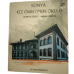 KONYA KIZ ÖĞRETMEN OKULU (Konya Dârü’l-Muallimâtı)